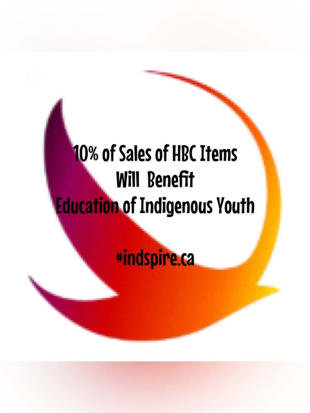 10% of HBC sales are going to Indspire to support education of Indigenous youth